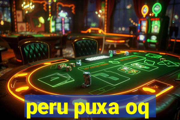 peru puxa oq
